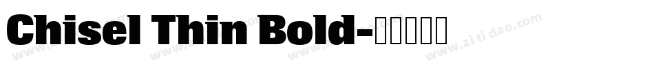 Chisel Thin Bold字体转换